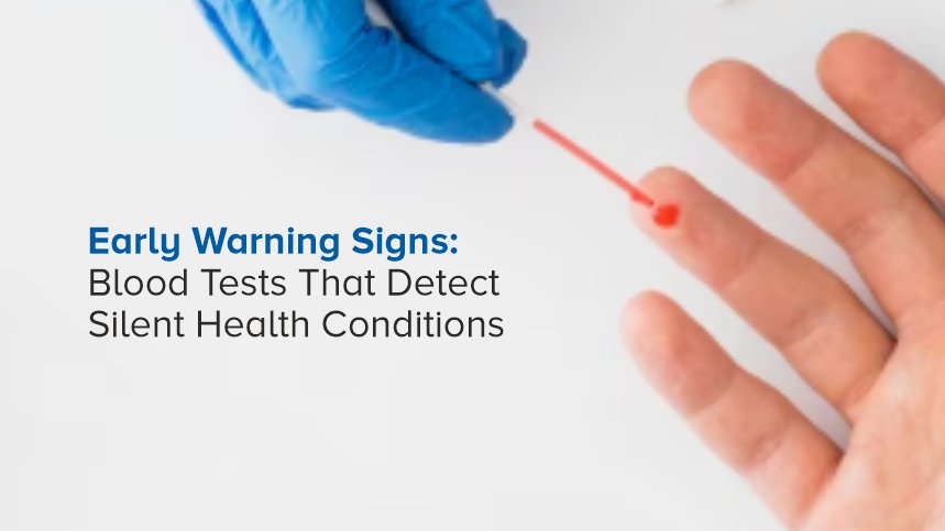 Early Warning Signs: Blood Tests That Detect Silent Health Conditions